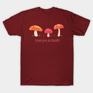 Love You So Mush T-Shirt